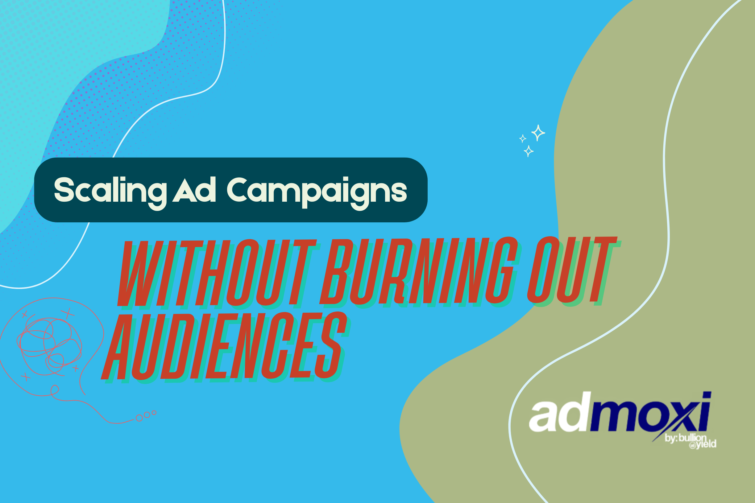 Scaling Ad Campaigns Without Burning Out Audiences